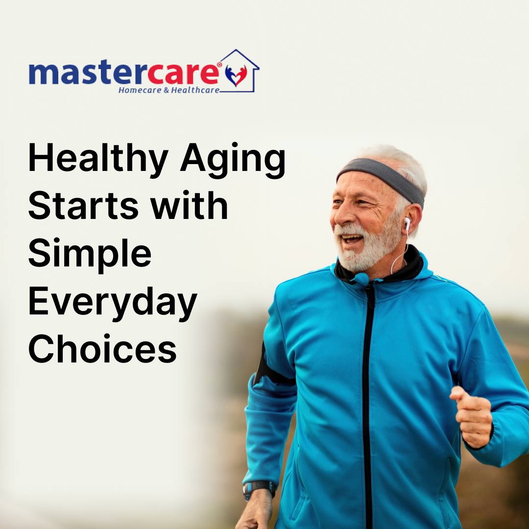 Healthy Aging Starts with Simple Everyday Choices